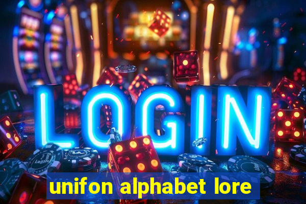 unifon alphabet lore